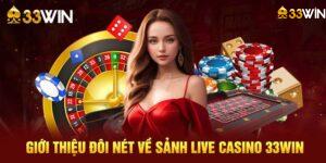 Giới Thiệu Về Sảnh Live Casino 33win 