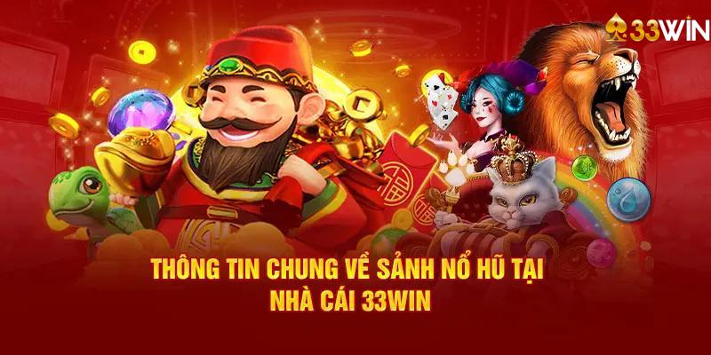 Giới thiệu về sảnh Nổ hũ 33win 