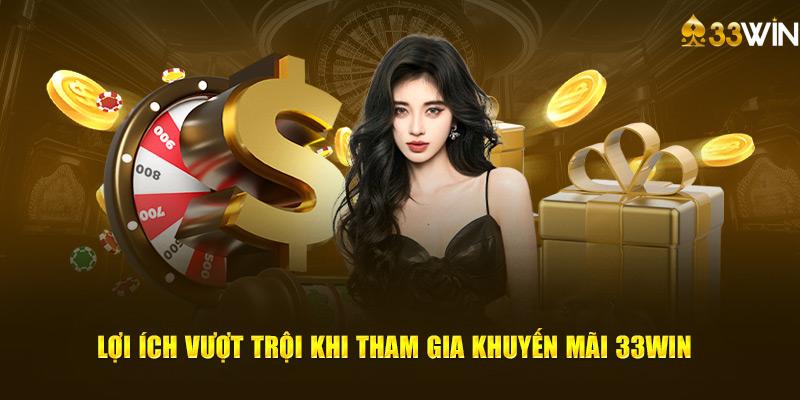 Khuyến mãi & Ưu đãi độc quyền tại 33win